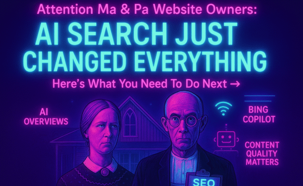 AI Search Changed Everything. Ma and Pa Businesses react.